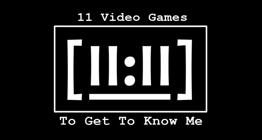 [11:11] Games To Get To Know Me